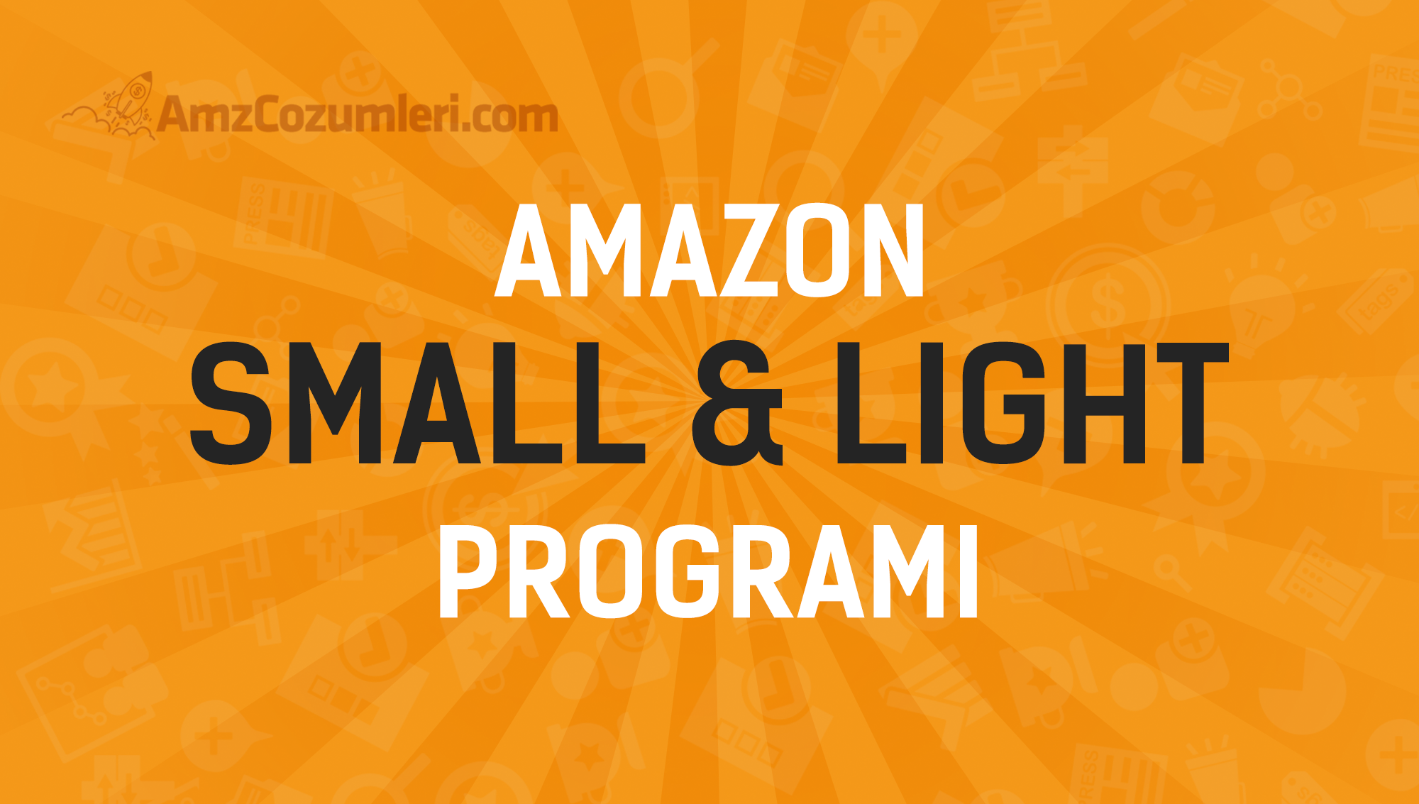 Amazon Small & Light Programı ile Nasıl Maliyetlerinizi Düşürebilirsiniz?
